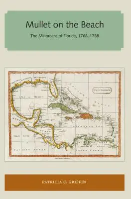 Le mulet sur la plage : Les Minorquins de Floride, 1768-1788 - Mullet on the Beach: The Minorcans of Florida, 1768-1788