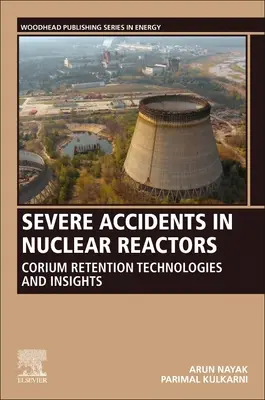 Accidents graves dans les réacteurs nucléaires : Technologies de rétention du corium et perspectives - Severe Accidents in Nuclear Reactors: Corium Retention Technologies and Insights