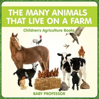 Les nombreux animaux qui vivent dans une ferme - Livres pour enfants sur l'agriculture - The Many Animals That Live on a Farm - Children's Agriculture Books