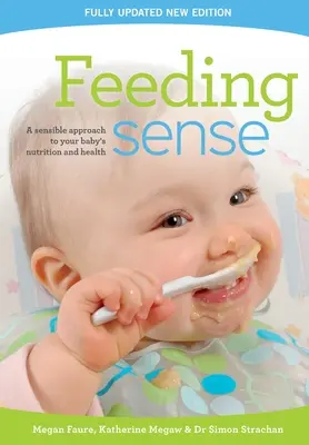 Le sens de l'alimentation : Une approche sensée de la nutrition et de la santé de votre bébé - Feeding sense: A sensible approach to your baby's nutrition and health