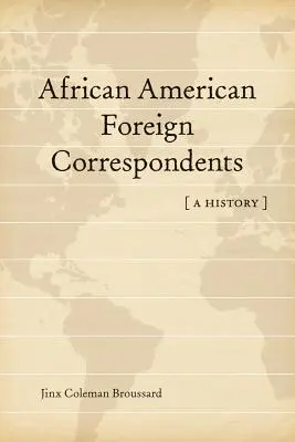 Correspondants étrangers afro-américains : Une histoire - African American Foreign Correspondents: A History