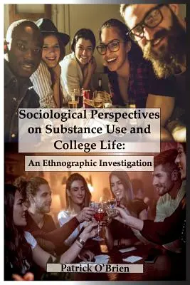 Perspectives sociologiques sur la consommation de substances psychoactives et la vie universitaire : Une enquête ethnographique - Sociological Perspectives on Substance Use and College Life: An Ethnographic Investigation