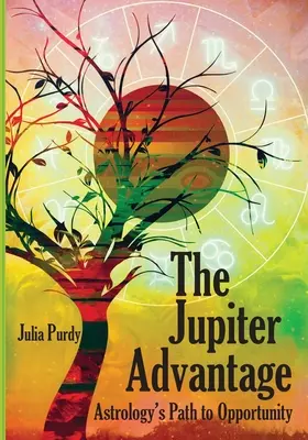 L'avantage Jupiter, la voie de l'opportunité en astrologie - The Jupiter Advantage, Astrology's Path to Opportunity