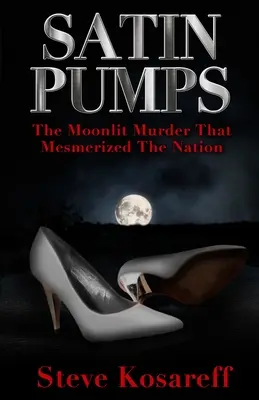 Satin Pumps : Le meurtre au clair de lune qui a fasciné la nation - Satin Pumps: The Moonlit Murder That Mesmerized The Nation