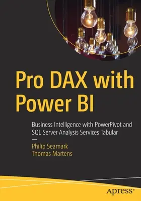 Pro Dax avec Power Bi : Business Intelligence avec Powerpivot et SQL Server Analysis Services Tabular - Pro Dax with Power Bi: Business Intelligence with Powerpivot and SQL Server Analysis Services Tabular