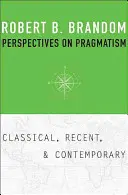 Perspectives sur le pragmatisme : Classique, récent et contemporain - Perspectives on Pragmatism: Classical, Recent, and Contemporary