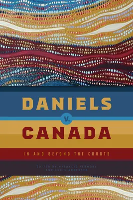 Daniels V. Canada : Dans et au-delà des tribunaux - Daniels V. Canada: In and Beyond the Courts