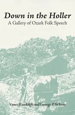 Down in the Hollar : Une galerie de discours folkloriques de l'Ozark - Down in the Hollar: A Gallery of Ozark Folk Speech