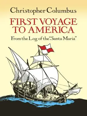 Premier voyage en Amérique : Extrait du journal de bord de la Santa Maria - First Voyage to America: From the Log of the Santa Maria