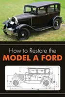 Comment restaurer le modèle A de Ford - How to Restore the Model A Ford