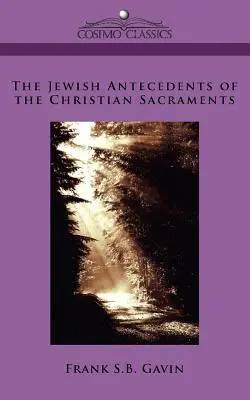 Les antécédents juifs des sacrements chrétiens - The Jewish Antecedents of the Christian Sacraments