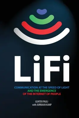 LiFi : La communication à la vitesse de la lumière et l'émergence de l'internet des personnes - LiFi: Communication at the speed of light and the emergence of the Internet of people