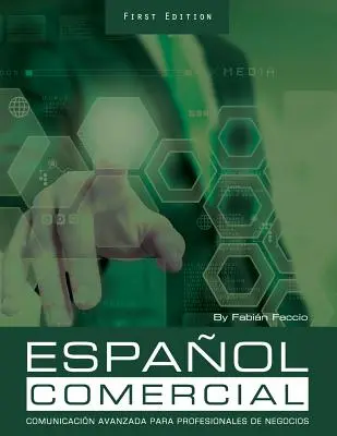 Espaol Comercial : Comunicacin Avanzada para Profesionales de Negocios - Espaol Comercial: Comunicacin Avanzada para Profesionales de Negocios