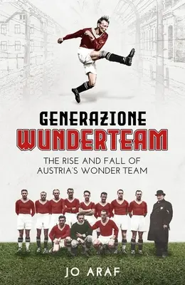 Generazione Wunderteam : L'ascension et la chute de l'équipe merveilleuse d'Autriche - Generazione Wunderteam: The Rise and Fall of Austria's Wonder Team