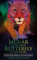 Jaguar dans le corps, papillon dans le cœur - L'initiation réelle d'un chaman de tous les jours - Jaguar in the Body, Butterfly in the Heart - The Real-life Initiation of an Everyday Shaman