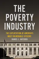 L'industrie de la pauvreté : L'exploitation des citoyens américains les plus vulnérables - The Poverty Industry: The Exploitation of America's Most Vulnerable Citizens