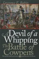 La bataille de Cowpens : La bataille de Cowpens - Devil of a Whipping: The Battle of Cowpens