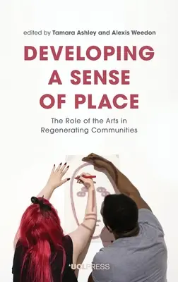 Développer un sentiment d'appartenance : Le rôle des arts dans la régénération des communautés - Developing a Sense of Place: The Role of the Arts in Regenerating Communities