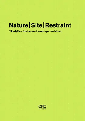 Nature Site Restraint : L'architecture paysagère de Thorbjrn Andersson - Nature Site Restraint: Thorbjrn Andersson Landscape Architecture