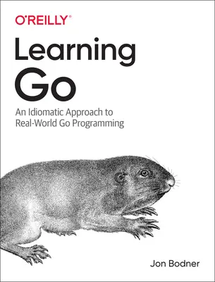 Apprendre le Go : Une approche idiomatique de la programmation du go dans le monde réel - Learning Go: An Idiomatic Approach to Real-World Go Programming