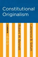 L'originalisme constitutionnel : Un débat - Constitutional Originalism: A Debate