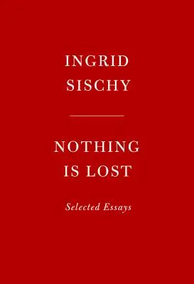 Rien n'est perdu : Essais choisis - Nothing Is Lost: Selected Essays