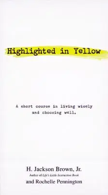 Surligné en jaune : Un cours abrégé pour vivre sagement et bien choisir - Highlighted in Yellow: A Short Course in Living Wisely and Choosing Well