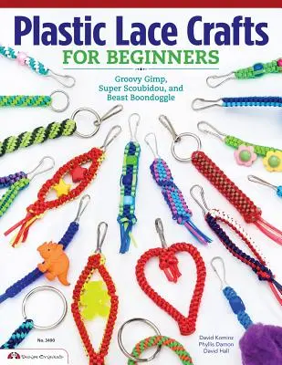 La dentelle en plastique pour les débutants : Groovy Gimp, Super Scoubidou, et Beast Boondoggle - Plastic Lace Crafts for Beginners: Groovy Gimp, Super Scoubidou, and Beast Boondoggle