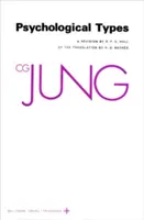 Recueil des travaux de C.G. Jung, Volume 6 : Les types psychologiques - Collected Works of C.G. Jung, Volume 6: Psychological Types