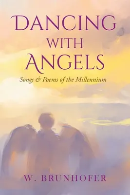 Danser avec les anges : Chansons et poèmes du millénaire - Dancing with Angels: Songs and Poems of the Millennium