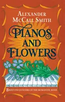 Pianos et fleurs - Brèves rencontres romantiques - Pianos and Flowers - Brief Encounters of the Romantic Kind