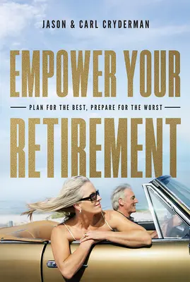 Donnez du pouvoir à votre retraite : Planifier le meilleur, se préparer au pire - Empower Your Retirement: Plan for the Best, Prepare for the Worst