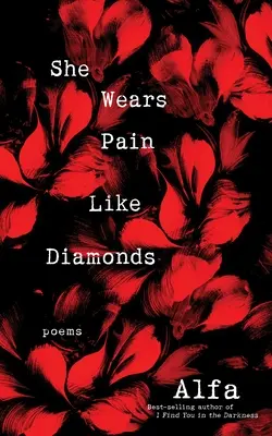 Elle porte la douleur comme des diamants : Poèmes - She Wears Pain Like Diamonds: Poems