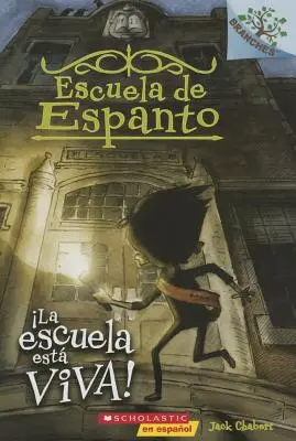 Escuela de Espanto #1 : La Escuela Est Viva ! (l'école est vivante), 1 : Un Libro de la Serie Branches - Escuela de Espanto #1: La Escuela Est Viva! (the School Is Alive), 1: Un Libro de la Serie Branches