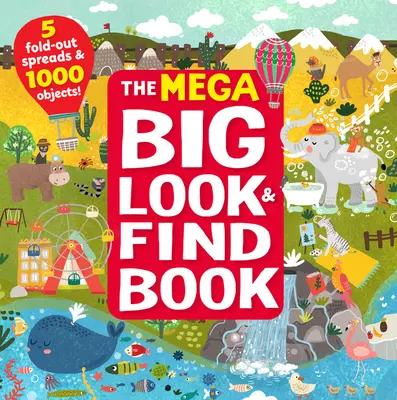 Le méga grand livre des Cherche et Trouve : 5 pages dépliantes et 1000 objets ! - The Mega Big Look & Find Book: 5 Fold-Out Spreads & 1000 Objects!