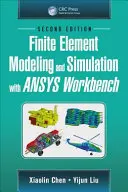 Modélisation et simulation par éléments finis avec Ansys Workbench, deuxième édition - Finite Element Modeling and Simulation with Ansys Workbench, Second Edition