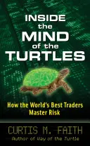 Dans la tête des tortues : Comment les meilleurs traders du monde maîtrisent le risque - Inside the Mind of the Turtles: How the World's Best Traders Master Risk