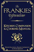 The Frankies Spuntino Kitchen Companion & Cooking Manual (Le compagnon de cuisine et le manuel de cuisine de Frankies Spuntino) - The Frankies Spuntino Kitchen Companion & Cooking Manual