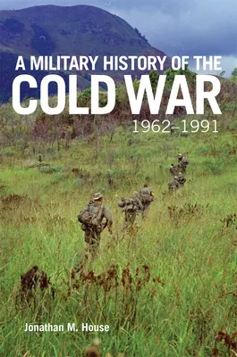 Histoire militaire de la guerre froide, 1962-1991, 70 - A Military History of the Cold War, 1962-1991, 70