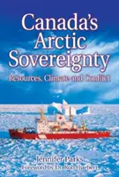 La souveraineté du Canada dans l'Arctique : Ressources, climat et conflits - Canada's Arctic Sovereignty: Resources, Climate and Conflict