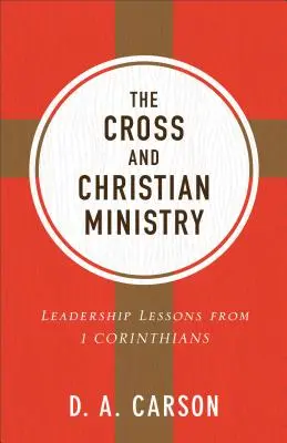 La croix et le ministère chrétien : Leçons de leadership tirées de 1 Corinthiens - The Cross and Christian Ministry: Leadership Lessons from 1 Corinthians