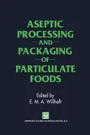 Traitement aseptique et conditionnement des aliments particulaires - Aseptic Processing and Packaging of Particulate Foods