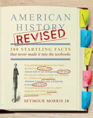 L'histoire américaine révisée : 200 faits surprenants qui n'ont jamais figuré dans les manuels scolaires - American History Revised: 200 Startling Facts That Never Made It Into the Textbooks