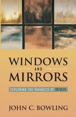 Fenêtres et miroirs : Explorer les paraboles de Jésus - Windows and Mirrors: Exploring the Parables of Jesus