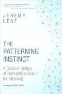 L'instinct de modélisation : une histoire culturelle de la quête de sens de l'humanité - The Patterning Instinct: A Cultural History of Humanity's Search for Meaning