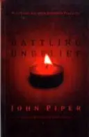 La lutte contre l'incrédulité - vaincre le péché par un plaisir supérieur (Piper John (Auteur)) - Battling Unbelief - Defeating Sin With Superior Pleasure (Piper John (Author))