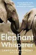 Elephant Whisperer - Apprendre la vie, la loyauté et la liberté auprès d'un remarquable troupeau d'éléphants - Elephant Whisperer - Learning About Life, Loyalty and Freedom From a Remarkable Herd of Elephants