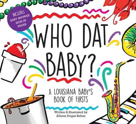 Qui est ce bébé ? Le livre des premières fois d'un bébé de Louisiane - Who DAT Baby? a Louisiana Baby's Book of Firsts