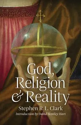 Dieu, religion et réalité - God, Religion and Reality