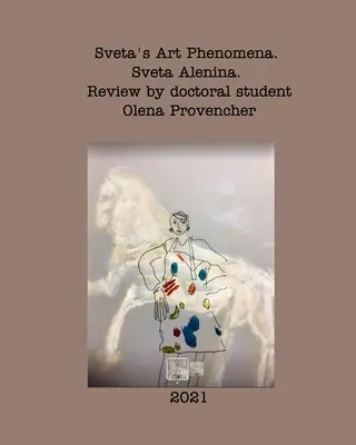 Les phénomènes artistiques de Sveta. Deuxième édition. - Sveta's Art Phenomena. Second Edition.